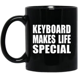Keyboard Makes Life Special - 11oz Coffee Mug Black