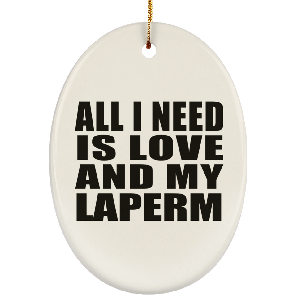 All I Need Is Love And My Laperm - Oval Ornament