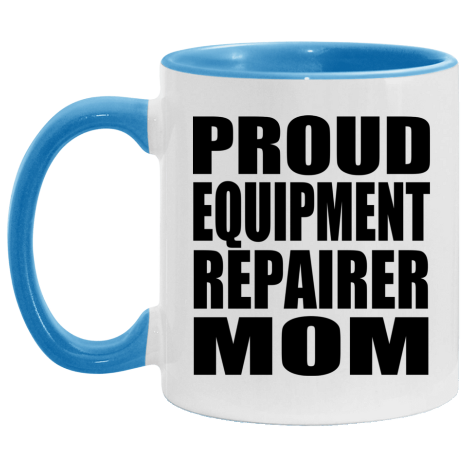 Proud Equipment Repairer Mom - 11oz Accent Mug Blue