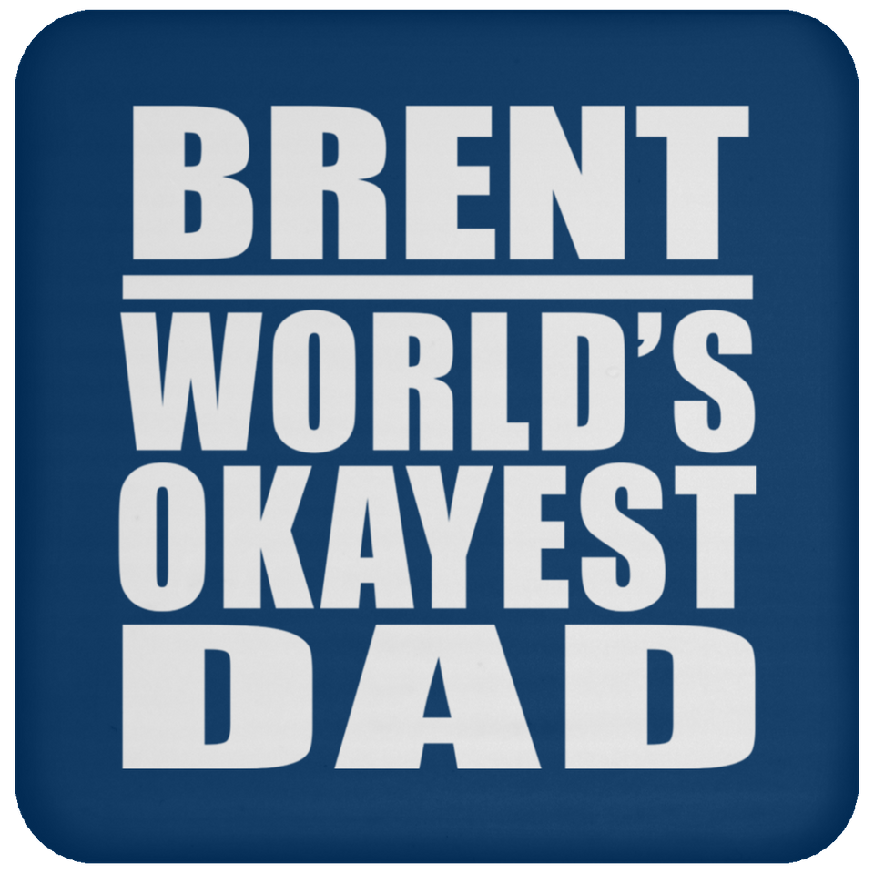 Brent World's Okayest Dad - Drink Coaster