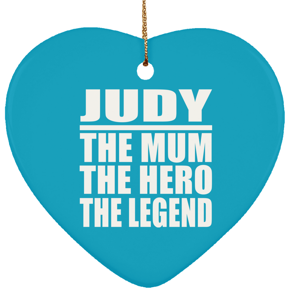 Judy The Mum The Hero The Legend - Heart Ornament