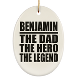 Benjamin The Dad The Hero The Legend - Oval Ornament
