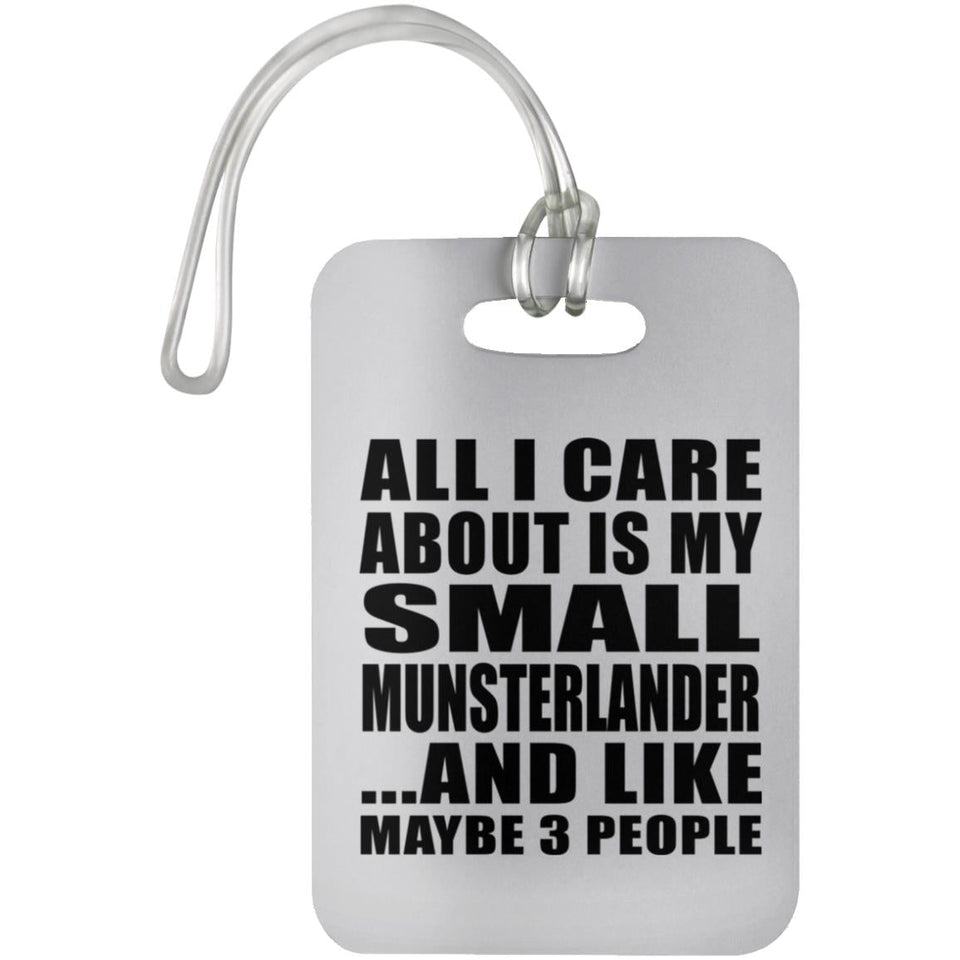 All I Care About Is My Small Munsterlander - Luggage Bag Tag