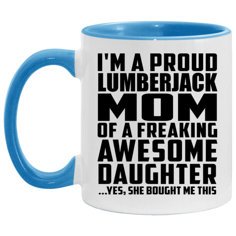 Proud Lumberjack Mom Of Awesome Daughter - 11oz Accent Mug Blue