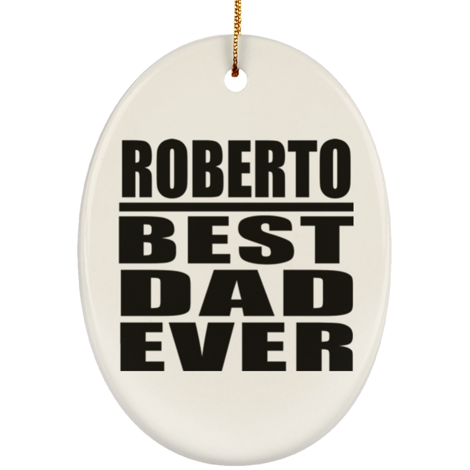 Roberto Best Dad Ever - Oval Ornament