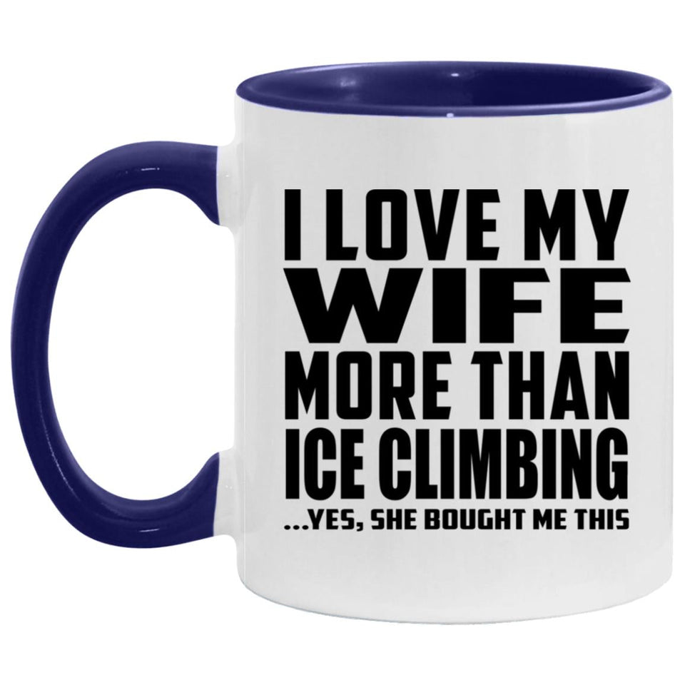 I Love My Wife More Than Ice Climbing - 11oz Accent Mug Purple