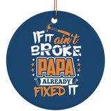 If It Ain't Broke, PAPA Already Fixed It - Circle Ornament