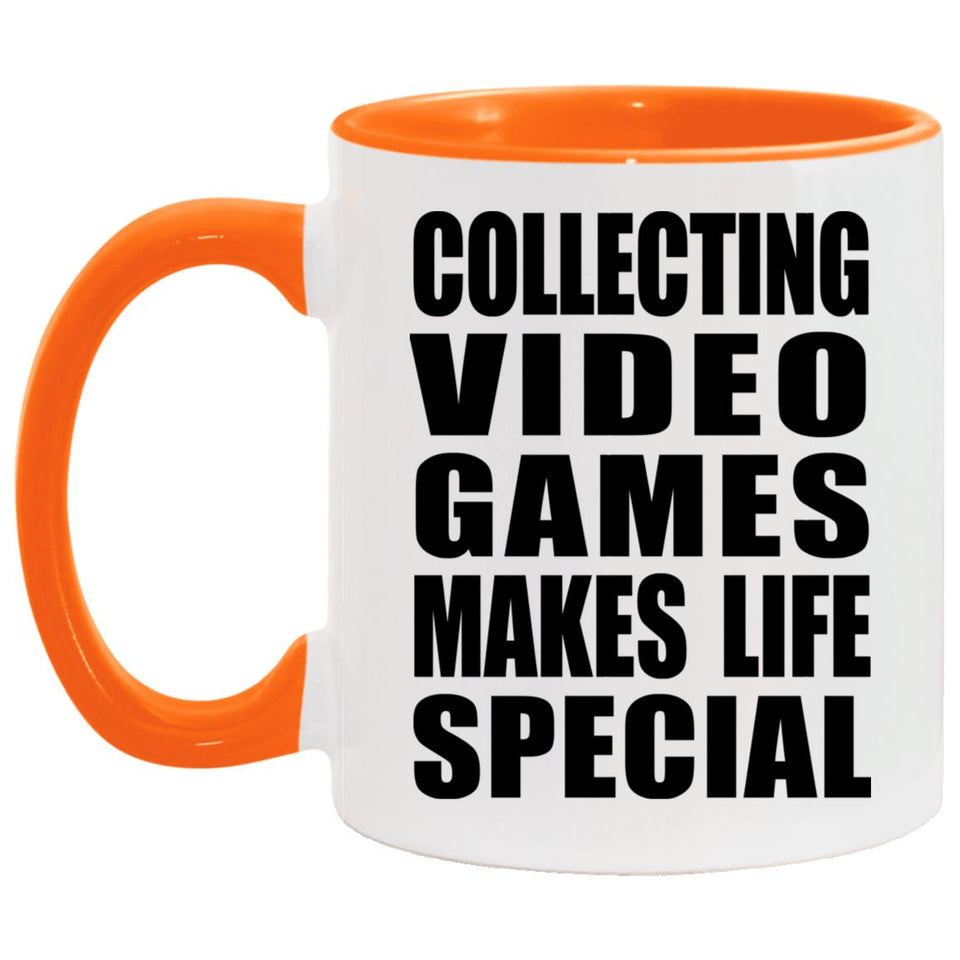 Collecting Video Games Makes Life Special - 11oz Accent Mug Orange