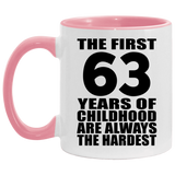 63rd Birthday First 63 Years of Childhood Are The Hardest - 11oz Accent Mug Pink