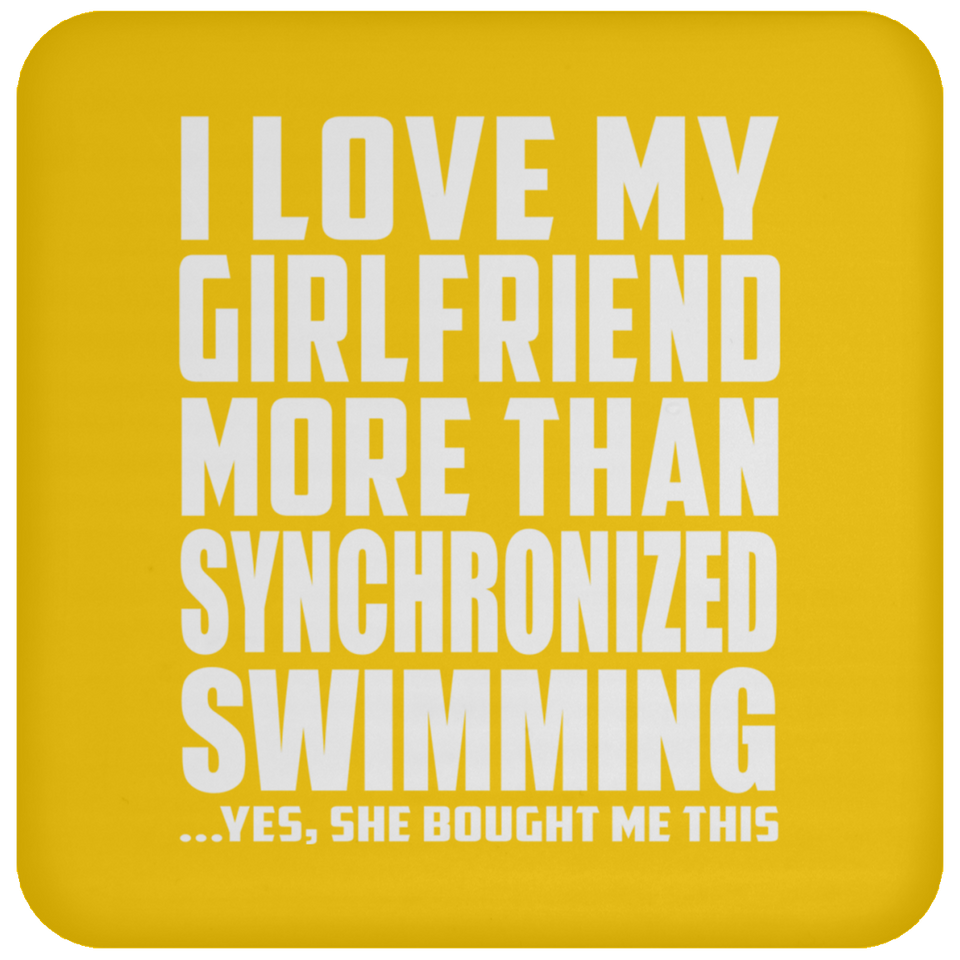 I Love My Girlfriend More Than Synchronized Swimming - Drink Coaster