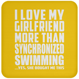 I Love My Girlfriend More Than Synchronized Swimming - Drink Coaster