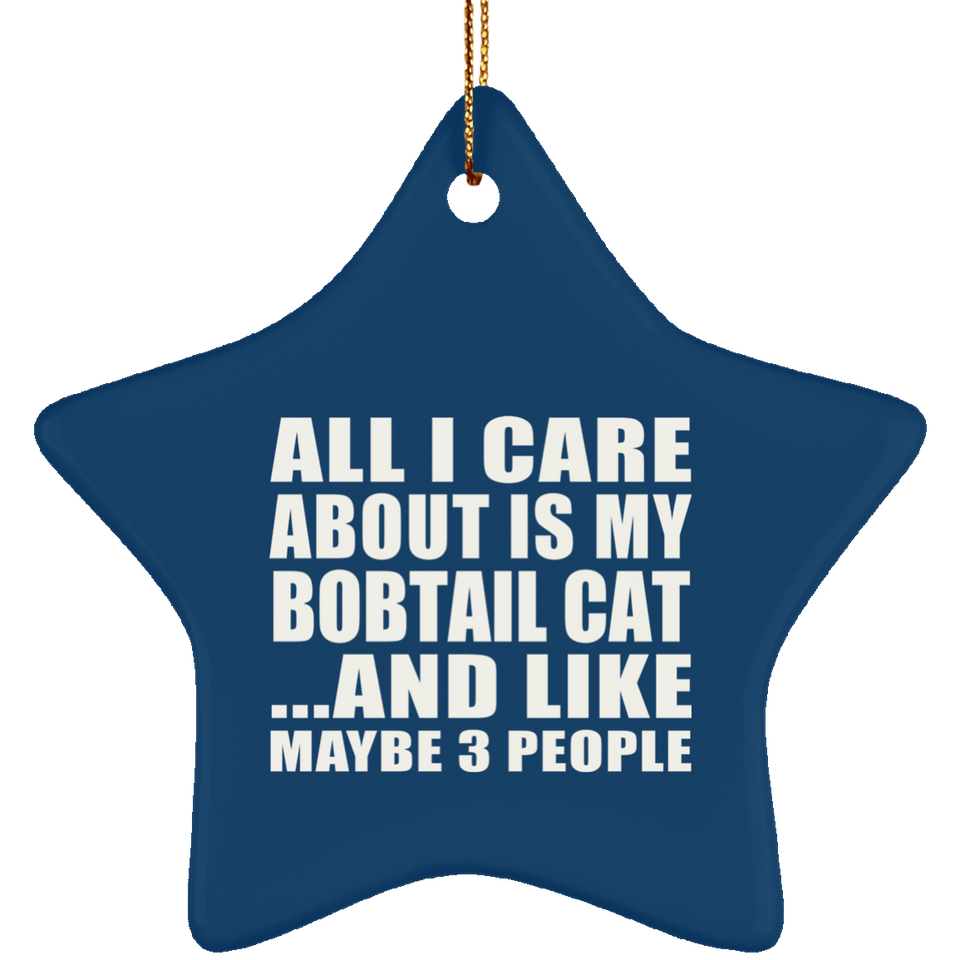 All I Care About Is My Bobtail Cat - Star Ornament