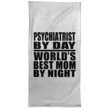 Psychiatrist By Day World's Best Mom By Night - Hand Towel