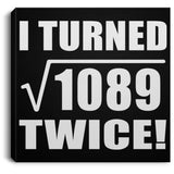 66th Birthday I Turned Square Root of 1089 Twice - Canvas Square