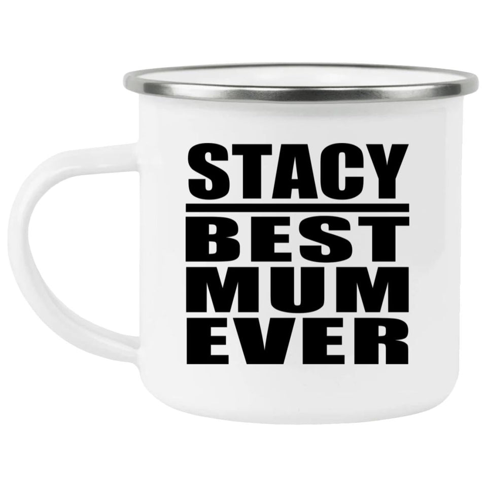 Stacy Best Mum Ever - 12oz Camping Mug