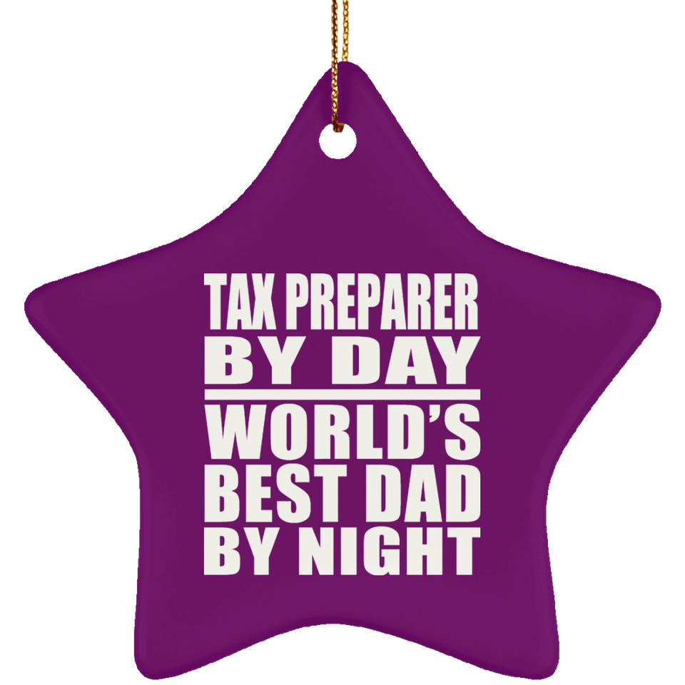 Tax Preparer By Day World's Best Dad By Night - Star Ornament