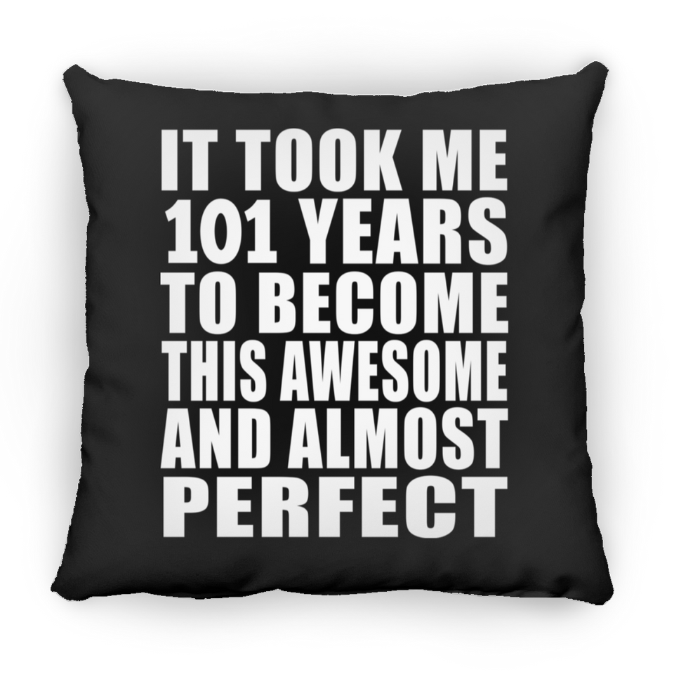 101st Birthday Took 101 Years To Become Awesome & Perfect - Throw Pillow Black