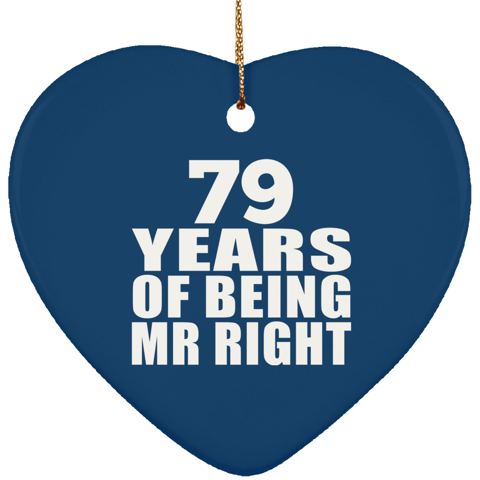 79th Anniversary 79 Years Of Being Mr Right - Heart Ornament
