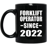 Forklift Operator Since 2022 - 11oz Coffee Mug Black