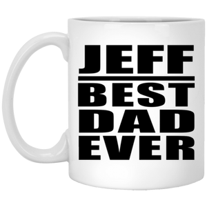 Jeff Best Dad Ever - 11 Oz Coffee Mug