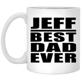 Jeff Best Dad Ever - 11 Oz Coffee Mug