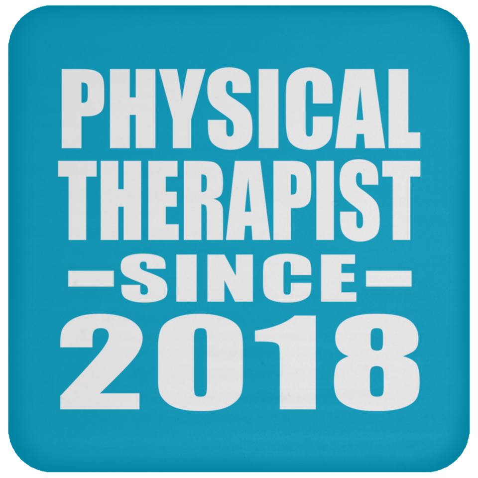 Physical Therapist Since 2018 - Drink Coaster
