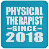 Physical Therapist Since 2018 - Drink Coaster