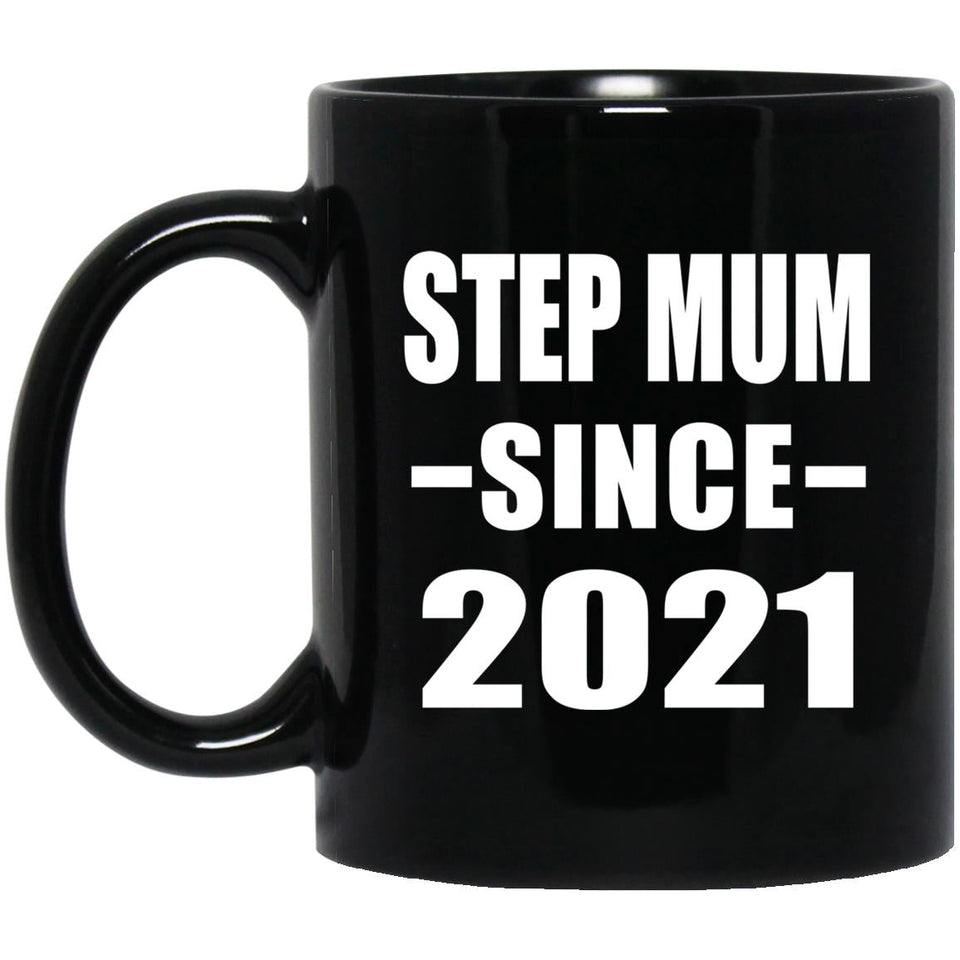 Step Mum Since 2021 - 11oz Coffee Mug Black