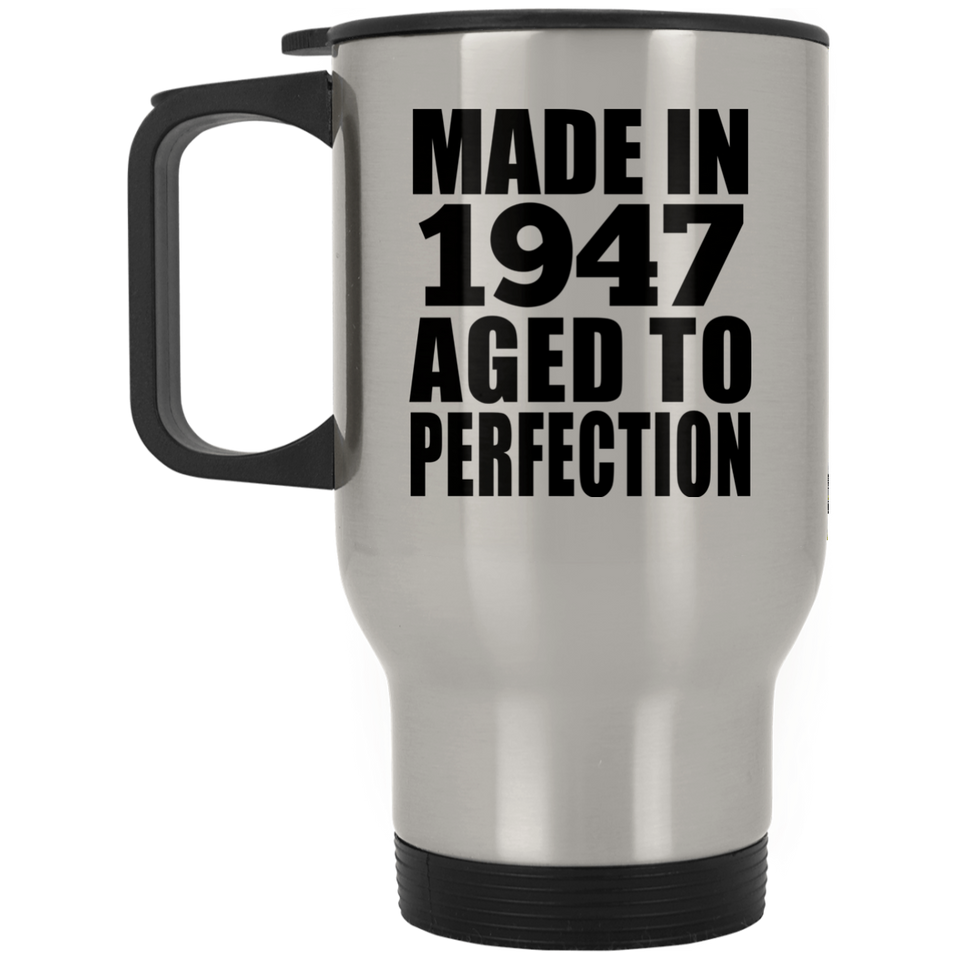 77th Birthday Made In 1947 Aged to Perfection - Silver Travel Mug