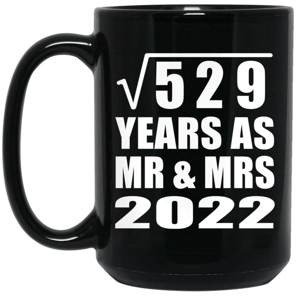 23rd Anniversary Square Root of 529 Years As Mr & Mrs 2022 - 15oz Coffee Mug Black