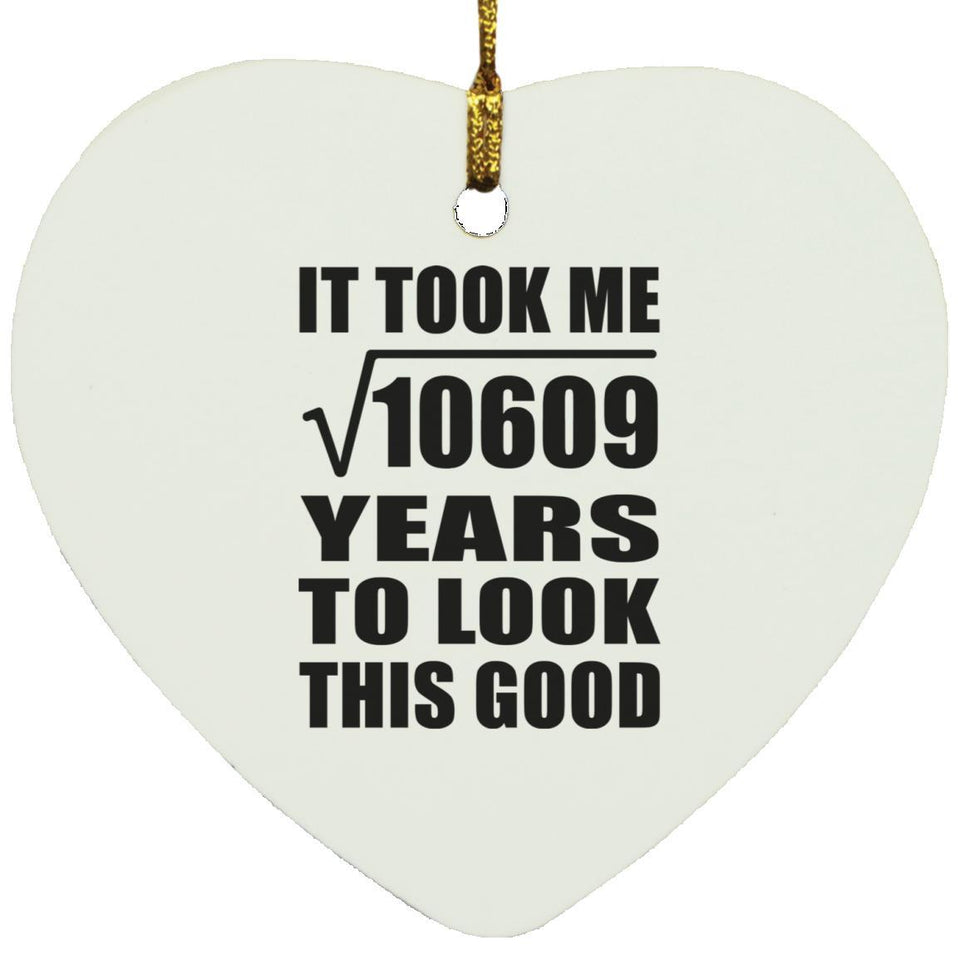103rd Birthday Took Square Root of 10609 Years To Look Good - Heart Ornament