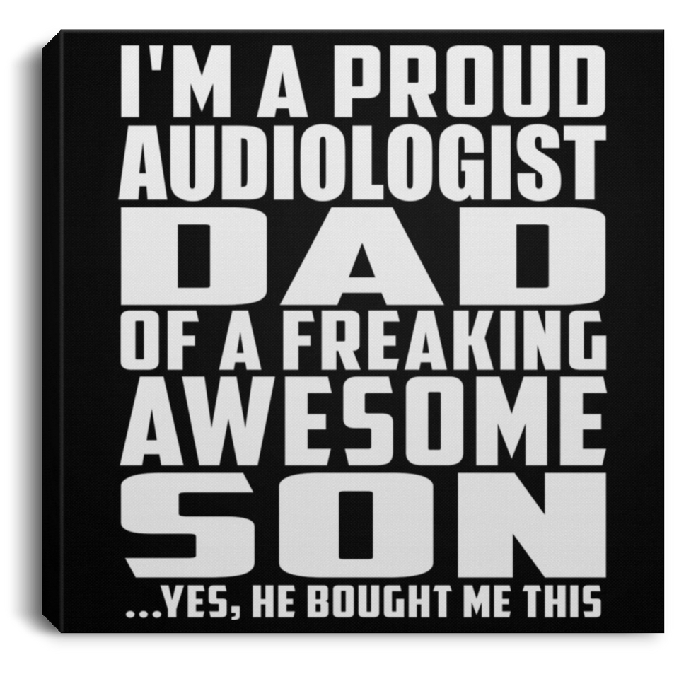Proud Audiologist Dad Of Awesome Son - Canvas Square