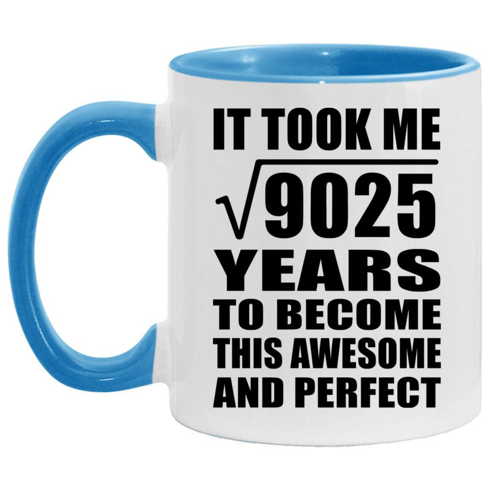 95th Birthday Took Square Root of 9025 Years To Awesome - 11oz Accent Mug Blue