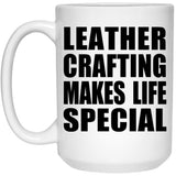 Leather Crafting Makes Life Special - 15oz Coffee Mug