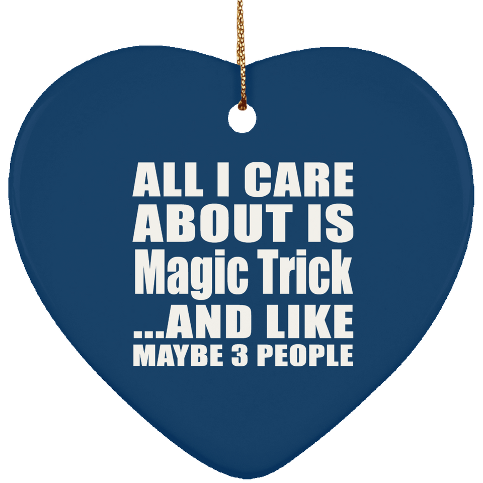 All I Care About Is Magic Trick - Heart Ornament