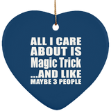 All I Care About Is Magic Trick - Heart Ornament