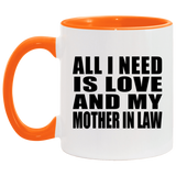 All I Need Is Love And My Mother In Law - 11oz Accent Mug Orange