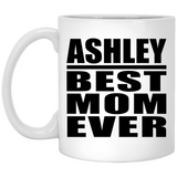 Ashley Best Mom Ever - 11 Oz Coffee Mug