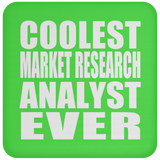 Coolest Market Research Analyst Ever - Drink Coaster