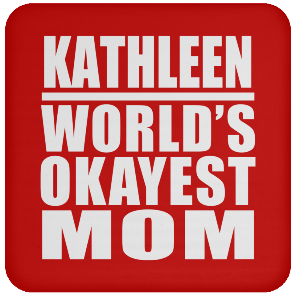 Kathleen World's Okayest Mom - Drink Coaster