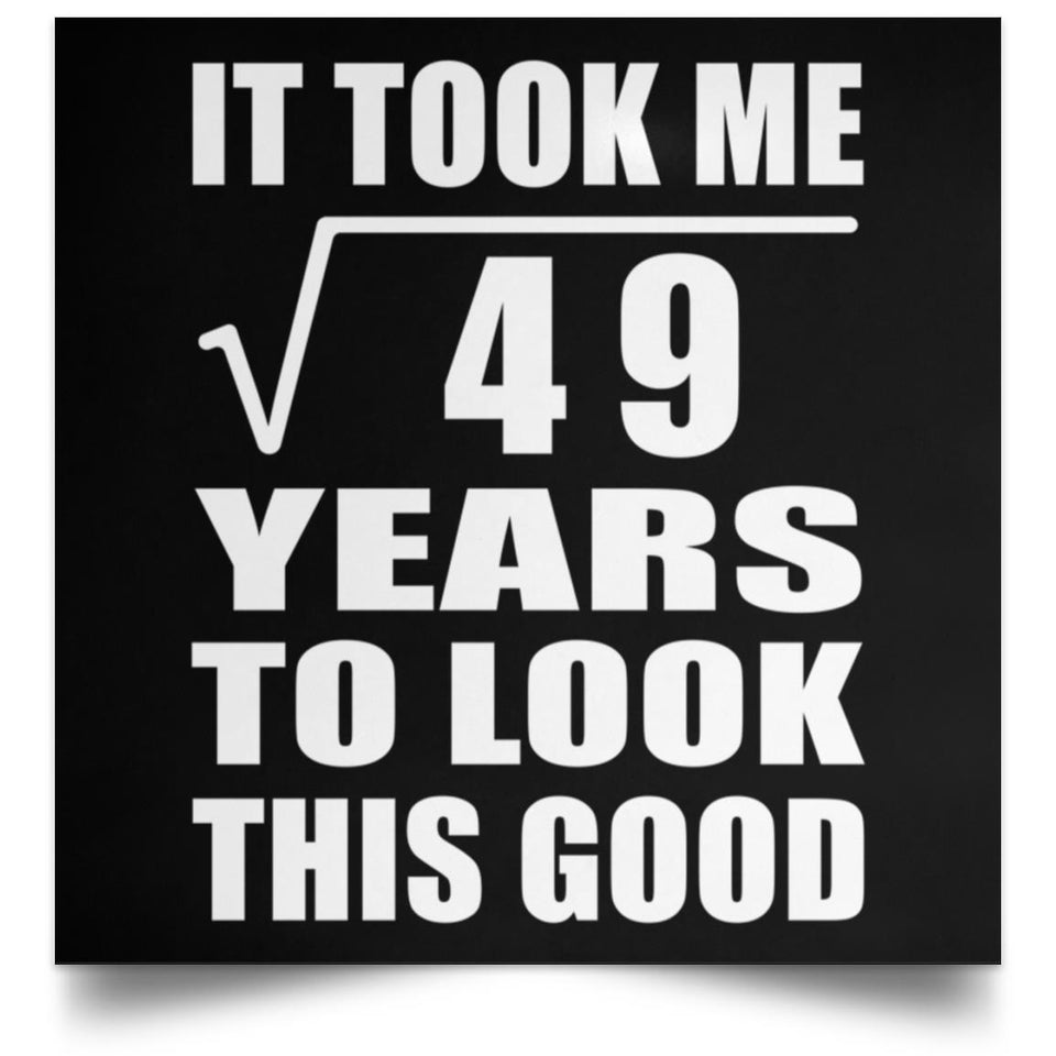 7th Birthday Took Square Root of 49 Years To Look Good - Poster Square