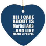 All I Care About Is Martial Arts - Heart Ornament