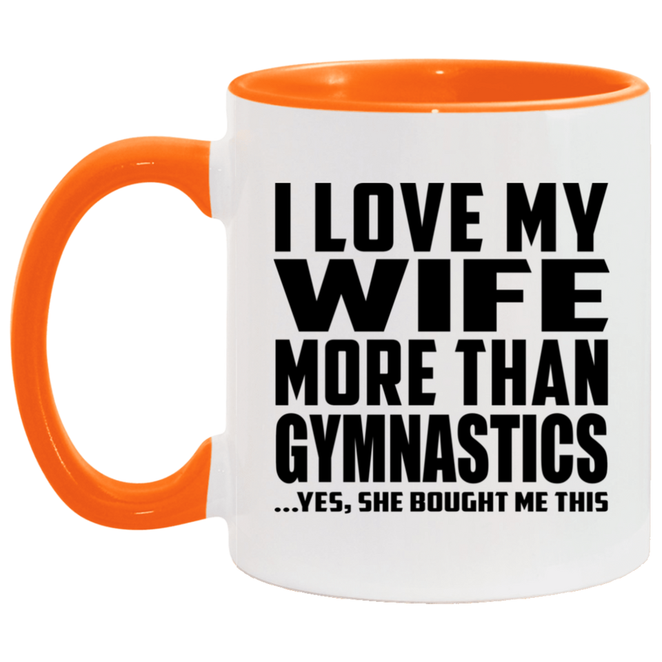 I Love My Wife More Than Gymnastics - 11oz Accent Mug Orange