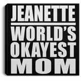 Jeanette World's Okayest Mom - Canvas Square