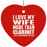 I Love My Wife More Than Clarinet - Heart Ornament