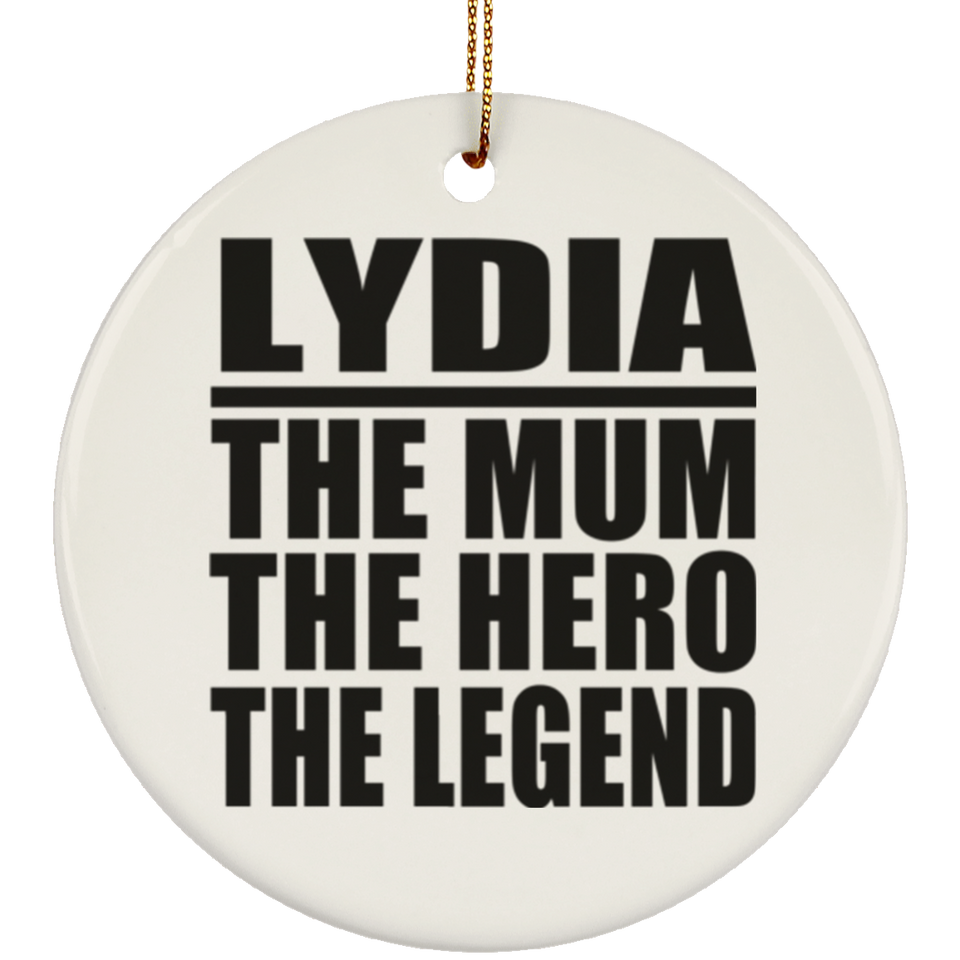 Lydia The Mum The Hero The Legend - Circle Ornament