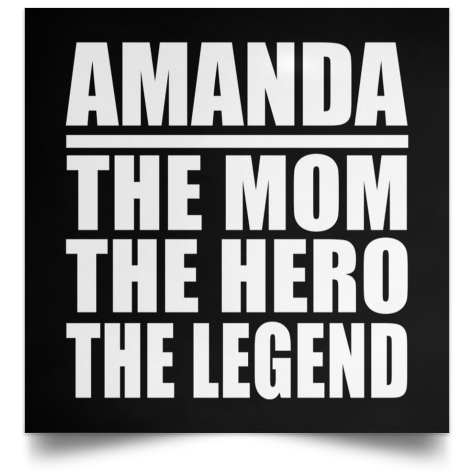 Amanda The Mom The Hero The Legend - Poster Square