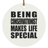 Being Conservationist Makes Life Special - Circle Ornament