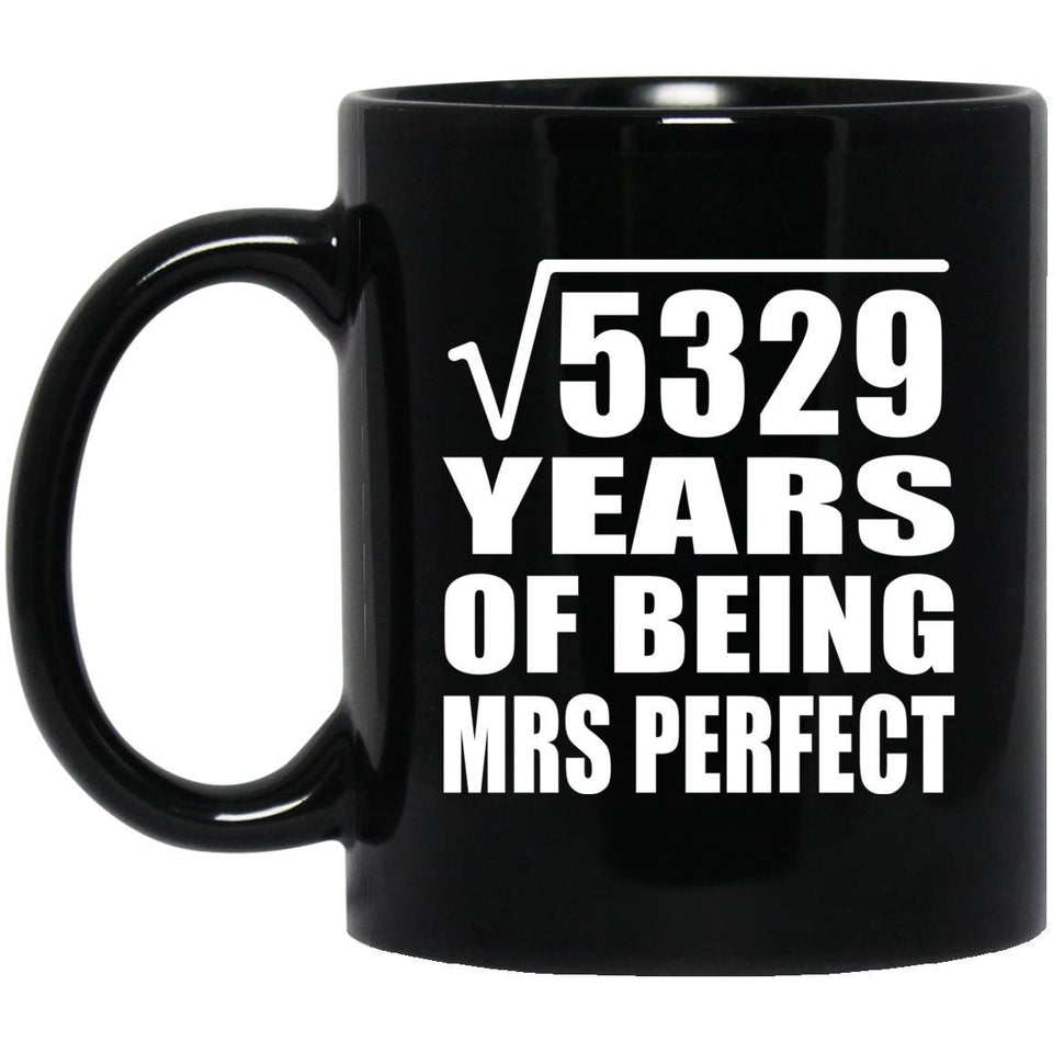 73rd Anniversary Square Root of 5329 Years of Mrs Perfect - 11oz Coffee Mug Black