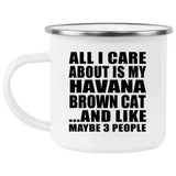 All I Care About Is My Havana Brown Cat - 12oz Camping Mug